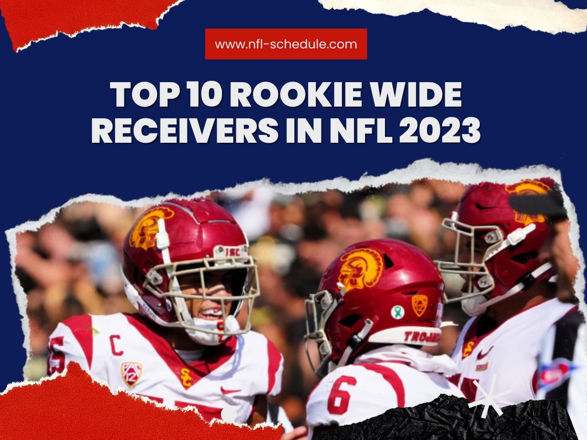 Top 10 Rookie Wide Receivers in NFL 2023