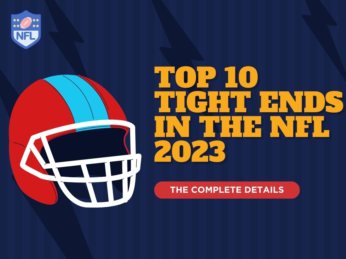 Top 10 Tight ends in the NFL 2023