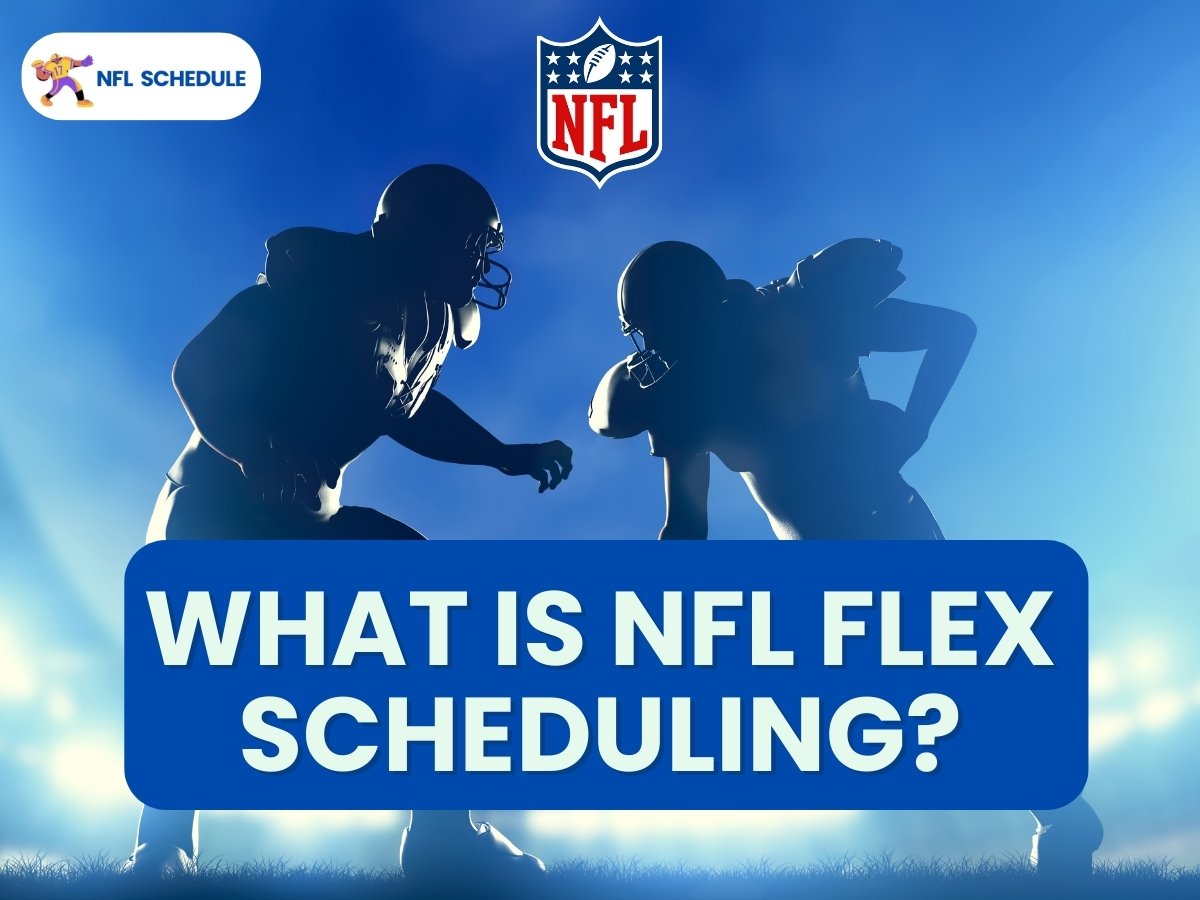 What is NFL Flex Scheduling? The Complete Explanation NFL Schedule